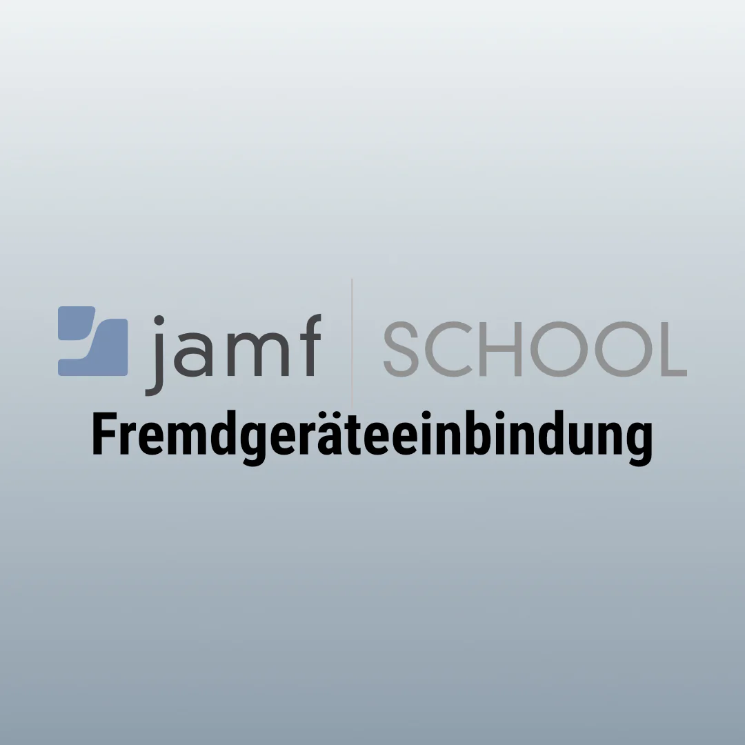 Einbindung eines Fremdgerätes in das Schul-MDM